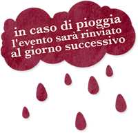 In caso di pioggia l'eventi sarà rimandato al giorno successivo